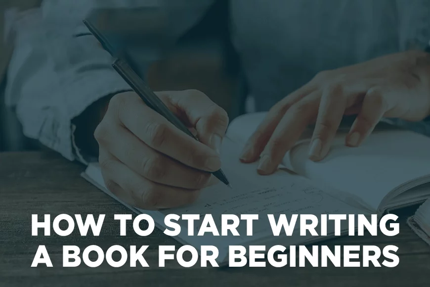 How To Start Writing A Book For Beginners